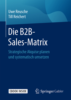 Die B2B-Sales-Matrix von Reichert,  Till, Reusche,  Uwe