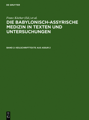 Die babylonisch-assyrische Medizin in Texten und Untersuchungen / Keilschrifttexte aus Assur 2 von Köcher,  Franz
