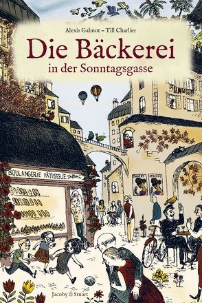 Die Bäckerei in der Sonntagsgasse von Charlier,  Till, Galmot,  Alexis, Jacoby,  Edmund;Jacoby,  Edmund