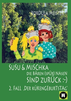 DIE BÄREN(SPÜR)NASEN Susu & Mischka, sind zurück :-) Kinderkrimi (nicht nur für Mächen) mit 2 Detektivinnen (Susu Und Mischka) und 1 kleinen Bruder (Bruno). Und der wird doch wahrhaftig entführt!! von Meister,  Kordula