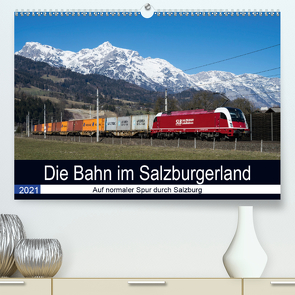 Die Bahn im SalzburgerlandAT-Version (Premium, hochwertiger DIN A2 Wandkalender 2021, Kunstdruck in Hochglanz) von Radner,  Martin
