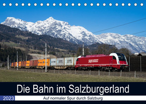 Die Bahn im SalzburgerlandAT-Version (Tischkalender 2023 DIN A5 quer) von Radner,  Martin