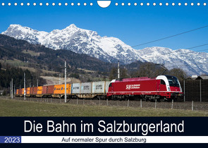 Die Bahn im SalzburgerlandAT-Version (Wandkalender 2023 DIN A4 quer) von Radner,  Martin