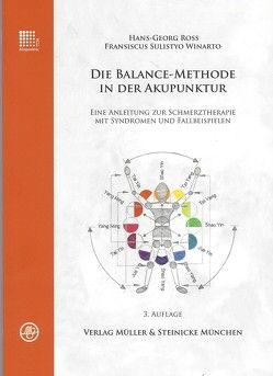 Die Balance-Methode in der Akupunktur von Ross,  Hans-Georg, Sulistyo Winarto,  Fransiscus