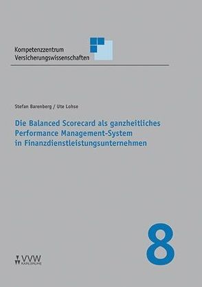 Die Balanced Scorecard als ganzheitliches Performance Management-System in Finanzdienstleistungsunternehmen von Barenberg,  Stefan, Lohse,  Ute
