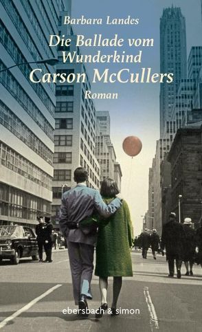 Die Ballade vom Wunderkind Carson McCullers von Landes,  Barbara