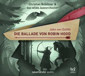 Die Ballade von Robin Hood von Auer,  Martin, Brückner,  Christian, Düffel,  John von