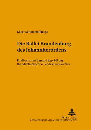 Die Ballei Brandenburg des Johanniterordens von Neitmann,  Klaus