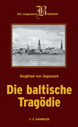 Die baltische Tragödie von Vegesack,  Siegfried von