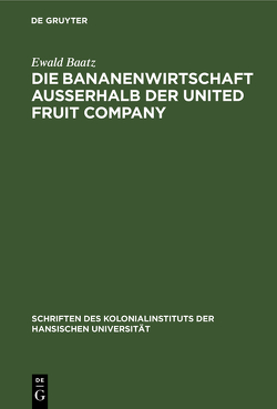 Die Bananenwirtschaft außerhalb der United Fruit Company von Baatz,  Ewald