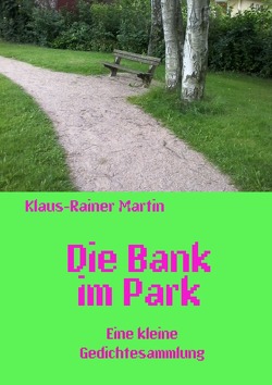 Die Bank im Park von Martin,  Klaus-Rainer