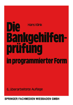 Die Bankgehilfenprüfung in programmierter Form von Hüttner,  Erich, Klink,  Hans