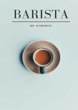 Die Barista Ausbildung: Der Weg zum zertifizierten Barista von Basileus,  Prinz