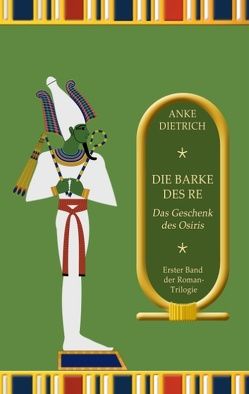 Die Barke des Re – Das Geschenk des Osiris – von Dietrich,  Anke