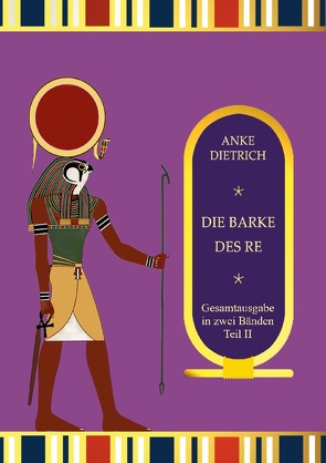 Die Barke des Re – Gesamtausgabe Teil 2 von Dietrich,  Anke