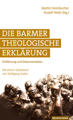 Die Barmer Theologische Erklärung von Heimbucher,  Martin, Huber,  Wolfgang, Weth,  Rudolf