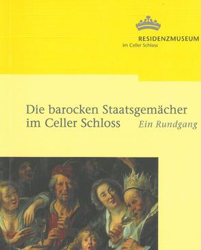 Die barocken Staatsgemächer im Celler Schloss von Laß,  Heiko, Schmieglitz-Otten,  Juliane, Steinau,  Norbert, Umbach,  Kathrin