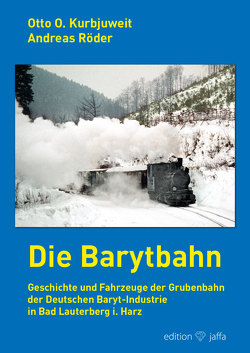 Die Barytbahn von Kurbjuweit,  Otto O., Röder,  Andreas