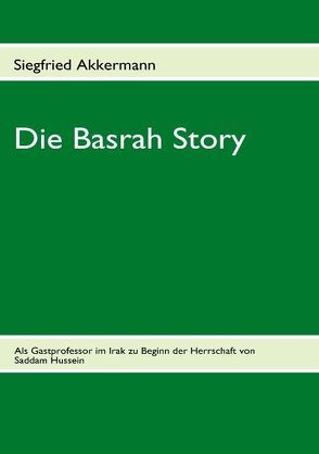 Die Basrah Story von Akkermann,  Siegfried