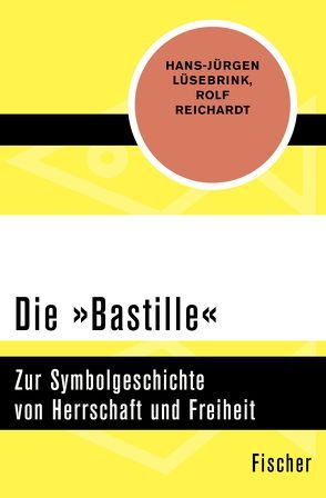 Die »Bastille« von Lüsebrink,  Hans-Jürgen, Reichardt,  Rolf