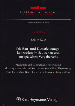 Die Bau- und Dienstleistungskonzession im deutschen und europäischen Vergaberecht von Walz,  Rainer