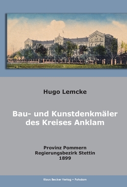 Die Bau- und Kunstdenkmäler des Kreises Anklam von Becker,  Klaus D, Lemcke,  Hugo