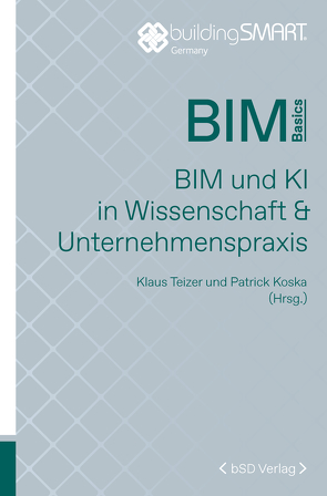 BIM und KI in Wissenschaft & Unternehmenspraxis von Koska,  Patrick, Teizer,  Klaus