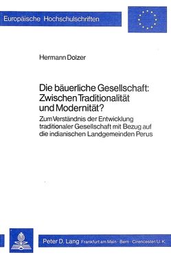 Die bäuerliche Gesellschaft: zwischen Traditionalität und Modernität? von Dolzer,  Hermann