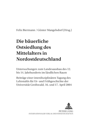Die bäuerliche Ostsiedlung des Mittelalters in Nordostdeutschland von Biermann,  Felix, Mangelsdorf,  Günter