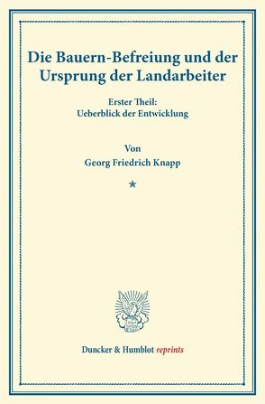 Die Bauern-Befreiung und der Ursprung der Landarbeiter von Knapp,  Georg Friedrich