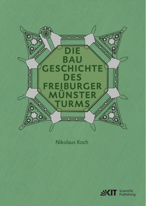 Die Baugeschichte des Freiburger Münsterturms von Koch,  Nikolaus