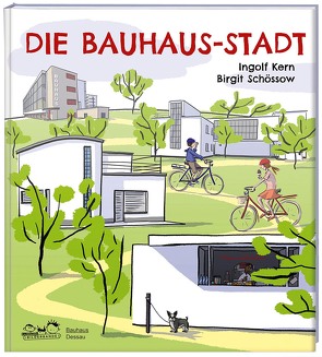 Die Bauhaus-Stadt von Kern,  Ingolf, Schössow,  Birgit, Stein,  Jutta