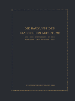 Die Baukunst des Klassischen Altertums und ihre Entwicklung in der mittleren und neueren Zeit von Kohte,  Julius