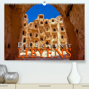 Die Baukunst Libyens (Premium, hochwertiger DIN A2 Wandkalender 2022, Kunstdruck in Hochglanz) von Dr. Günter Zöhrer,  ©