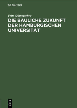 Die bauliche Zukunft der Hamburgischen Universität von Schumacher,  Fritz