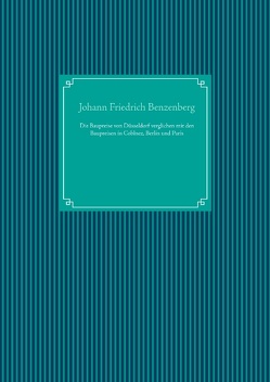 Die Baupreise von Düsseldorf verglichen mit den Baupreisen in Coblnez, Berlin und Paris von Benzenberg,  Johann Friedrich, UG,  Nachdruck