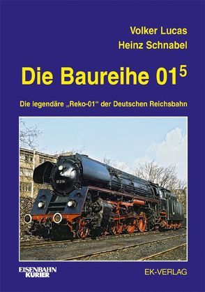 Die Baureihe 01.5 von Lucas,  Volker, Schnabel,  Heinz