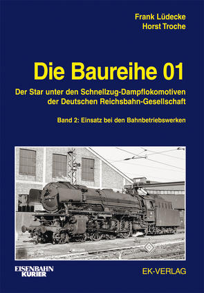 Die Baureihe 01 – Band 2 von Lüdecke,  Frank, Troche,  Horst