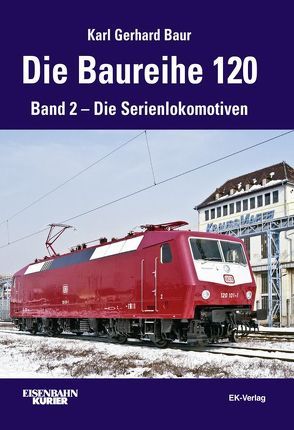Die Baureihe 120 von Baur,  Karl Gerhard