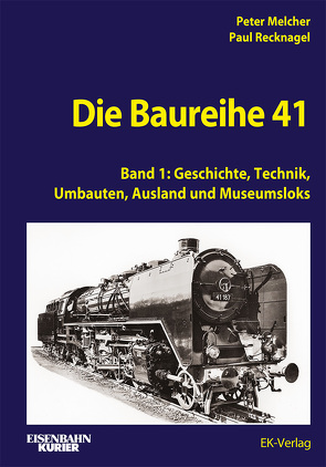 Die Baureihe 41 – Band 1 von Melcher,  Peter, Recknagel,  Paul