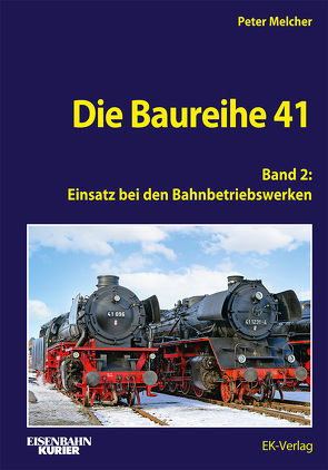 Die Baureihe 41 – Band 2 von Melcher,  Peter