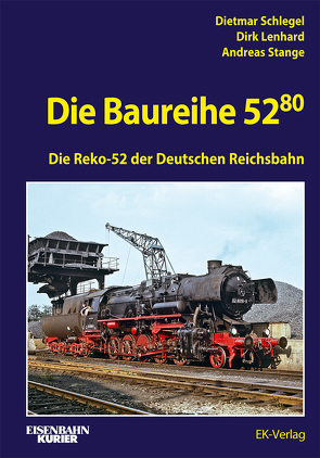 Die Baureihe 52.80 von Lenhard,  Dirk, Schlegel,  Dietmar, Stange,  Andreas