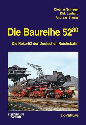 Die Baureihe 52.80 von Lenhard,  Dirk, Schlegel,  Dietmar, Stange,  Andreas