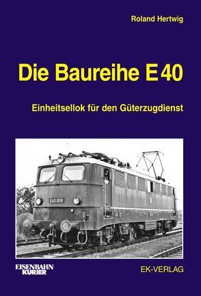 Die Baureihe E 40 von Hertwig,  Roland