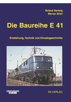 Die Baureihe E 41 von Hertwig,  Roland, Streil,  Werner