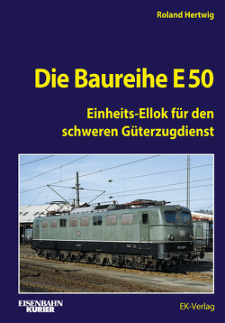 Die Baureihe E 50 von Hertwig,  Roland