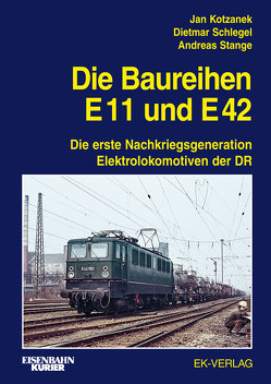 Die Baureihe E11 und E42 von Kotzanek,  Jan, Schlegel,  Dietmar, Stange,  Andreas