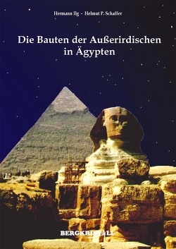 Die Bauten der Außerirdischen in Ägypten von Ilg,  Hermann
