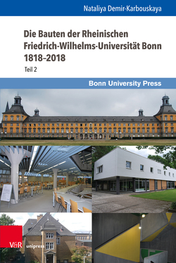 Die Bauten der Rheinischen Friedrich-Wilhelms-Universität Bonn 1818–2018 von Demir-Karbouskaya,  Nataliya