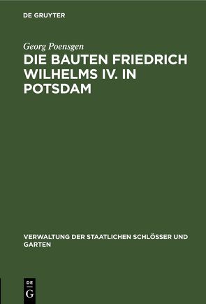 Die Bauten Friedrich Wilhelms IV. in Potsdam von Poensgen,  Georg
